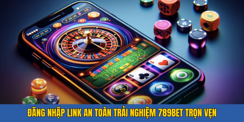 Đăng Nhập Link An Toàn Cùng 789bet Giúp Trải Nghiệm Trọn Vẹn - 789b.mobi