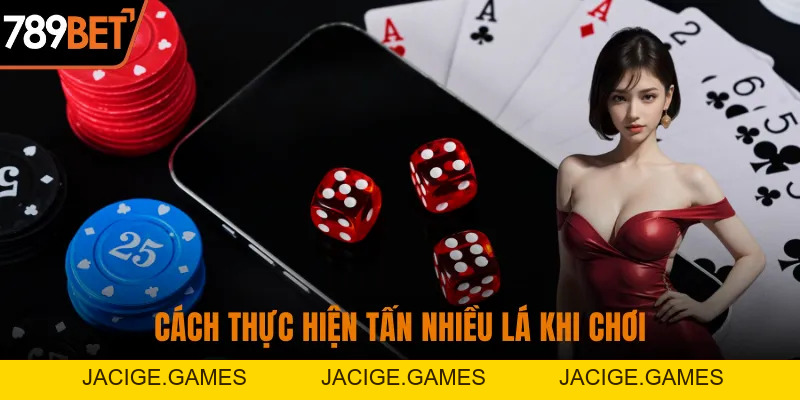 Cách Chơi Bài Tấn Cực Hay - Mẹo Thắng Lớn Không Thể Bỏ Qua