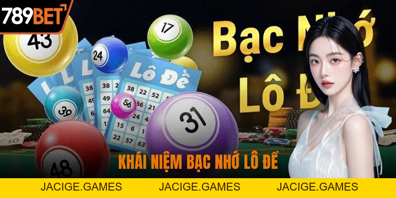 Bạc Nhớ Lô Đề Chính Xác Tại 789BET - Chiến Lược Trúng Lớn