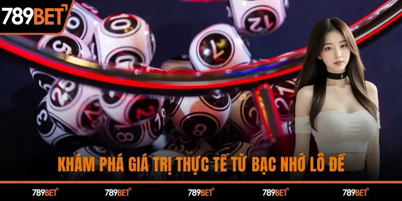 Bạc Nhớ Lô Đề Chính Xác Tại 789BET - Chiến Lược Trúng Lớn