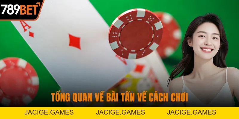 Cách Chơi Bài Tấn Cực Hay - Mẹo Thắng Lớn Không Thể Bỏ Qua