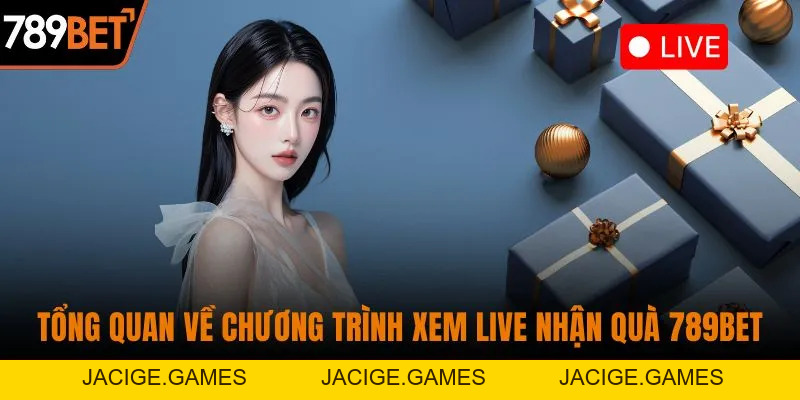 Xem Live Nhận Quà 789BET - Trải Nghiệm Bùng Nổ Hấp Dẫn