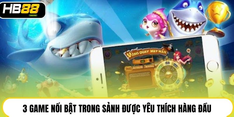 Bắn Cá Hb88 | Sảnh Săn Thưởng Mới, Cơ Hội Trúng 100 Triệu