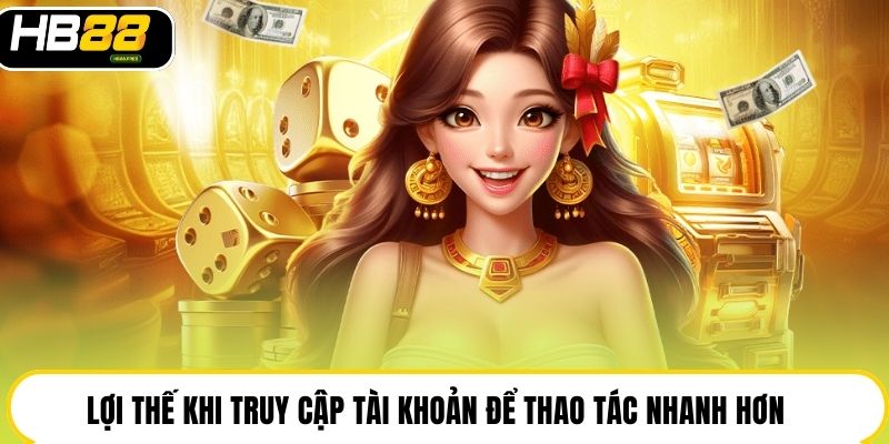 Đăng Nhập Hb88 An Toàn, Nhanh Gọn Và Tối Ưu Trải Nghiệm