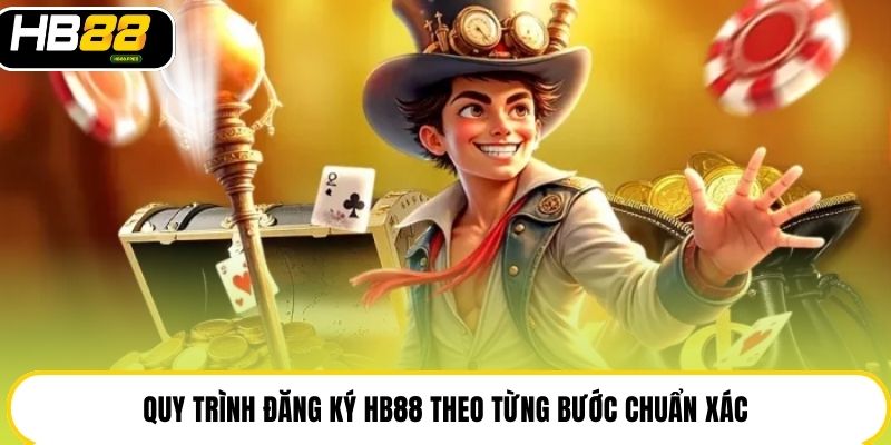 Đăng Ký HB88 Đơn Giản, Thao Tác Nhanh Gọn