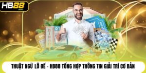 Xổ Số HB88 - Rinh Thưởng Hấp Dẫn Liên Tục Trong Ngày