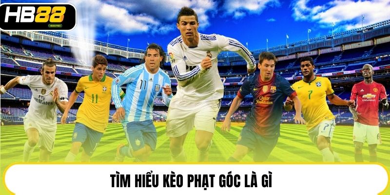 Kèo Phạt Góc Là Gì? Tỷ Lệ Cược Bóng Đá HB88 Nổi Bật